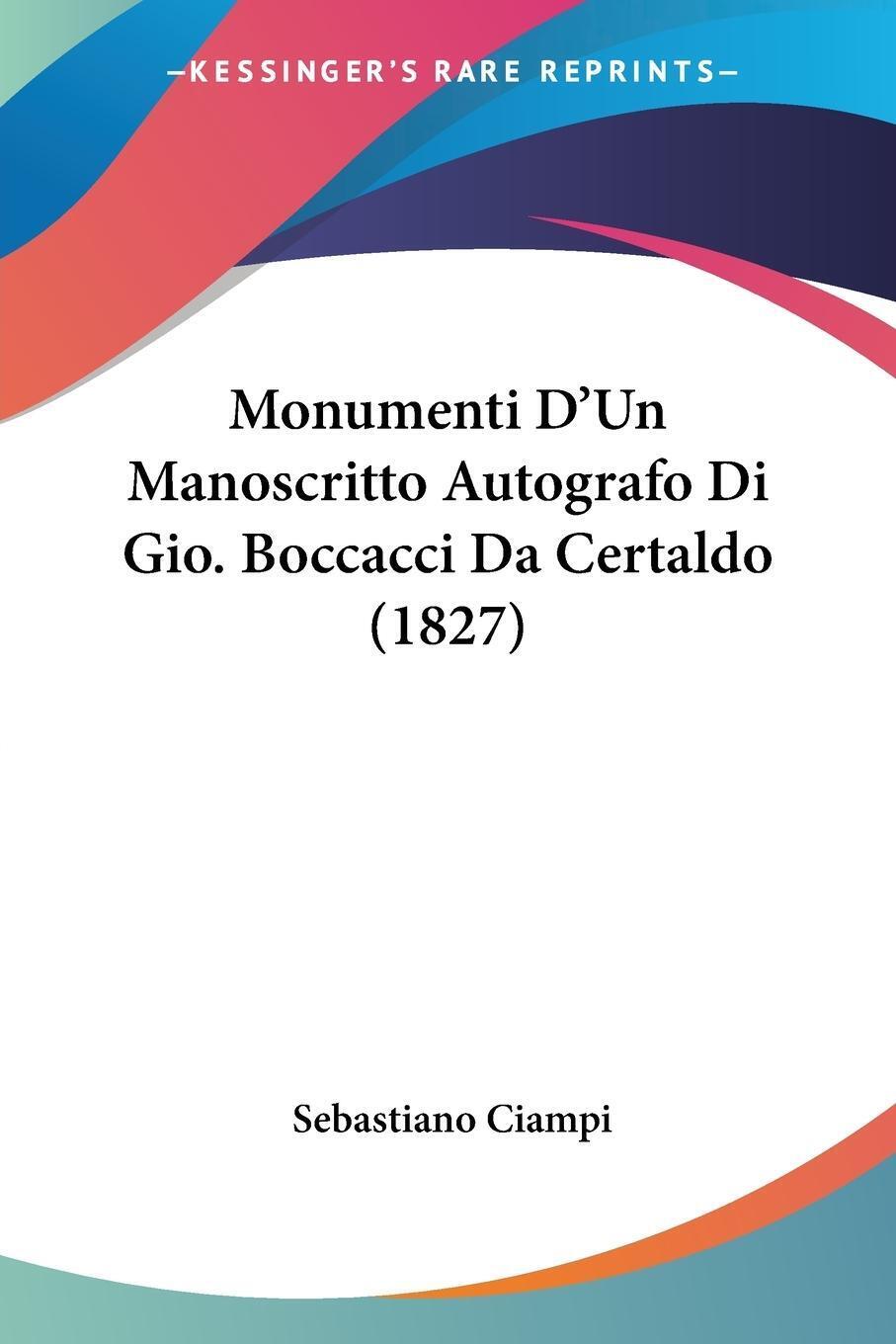 Monumenti D'un Manoscritto Autografo Di Gio. Boccacci Da Certaldo