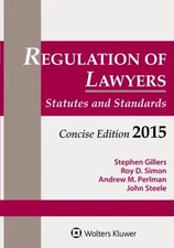 REGULATION OF LAWYERS: STATUTES AND STANDARDS, CONCISE By Stephen Gillers
