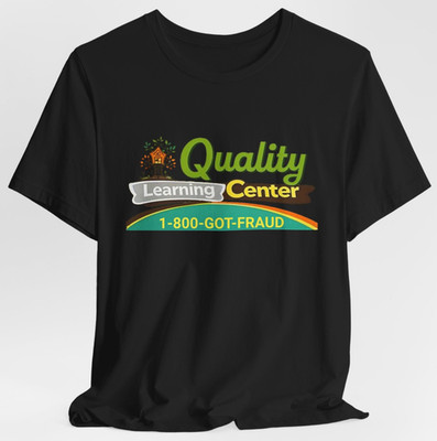 Quality Learning Center 1-800-GOT-FRAUD T Shirt Educational Humor
