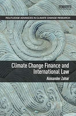 Climate Change Finance and International Law (Routledge Advances in Climate Chan