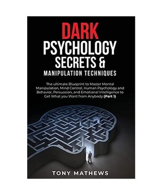 Dark Psychology Secrets &  Manipulation Techniques: 2 Books in 1: The ultimate B