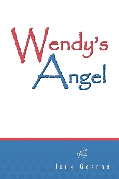 John Gordon | Wendy's Angel | Taschenbuch | Englisch (2012) | Xlibris-image