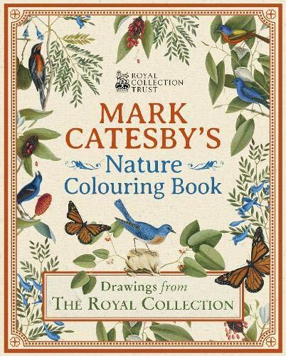 Mark Catesby's Nature Colouring Book: Drawings From the Royal Collection (Roy.