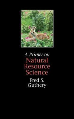 Primer On Natural Resource Science, Paperback by Guthery, Fred S., Brand New,...