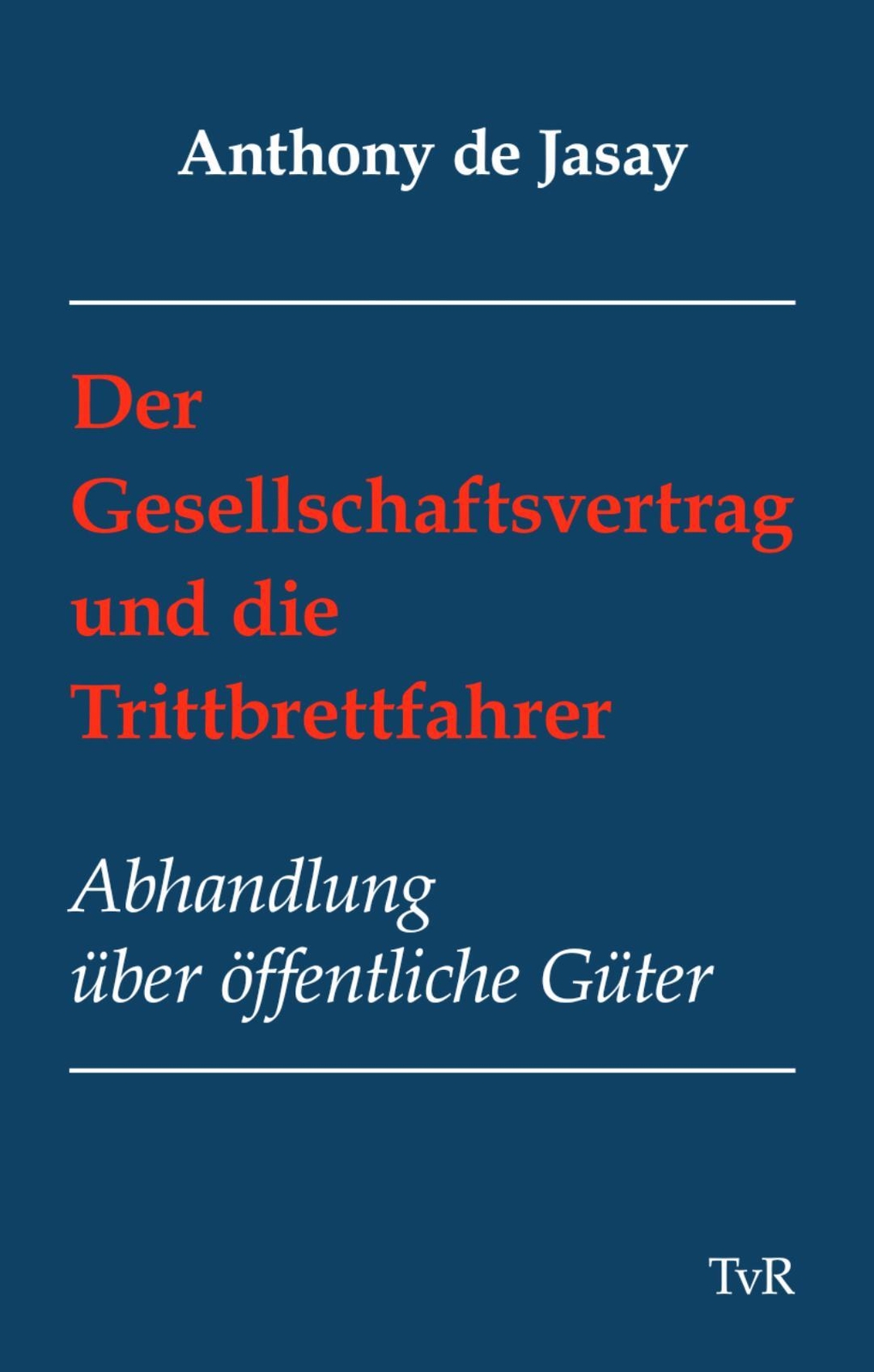 Thumbnail - Der Gesellschaftsvertrag Und Die Trittbrettfahrer | Anthony De Jasay |