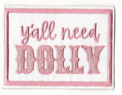 Embroidered Iron on patch Ya'll Need Dolly Parton Country music