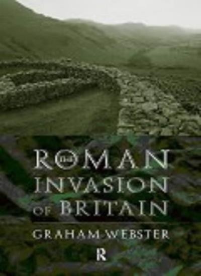 The Roman Invasion of Britain (Roman Conquest of Britain),Graham