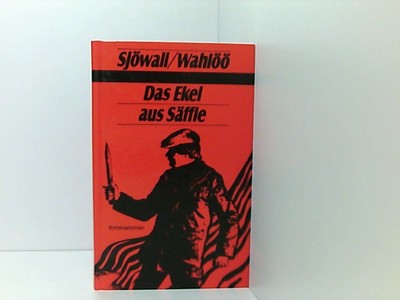Das Ekel aus Säffle. Sjöwall, Maj und Per Wahlöö::