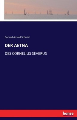 Schmid - DER AETNA  DES CORNELIUS SEVERUS - New paperback or softback - X555z