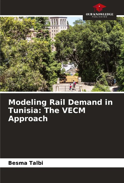 Besma Talbi | Modeling Rail Demand In Tunisia: The Vecm Approach | Taschenbuch-image