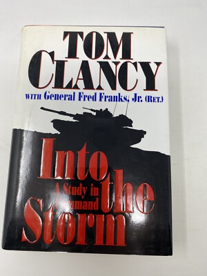 Into the Storm Pt. 2 : A Study in Command by Fred Franks Jr. and Tom Clancy (199