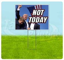 TRUMP NOT TODAY ASSASSINATION ATTEMPT 2024 18x24 Yard Sign Bandit YS00022