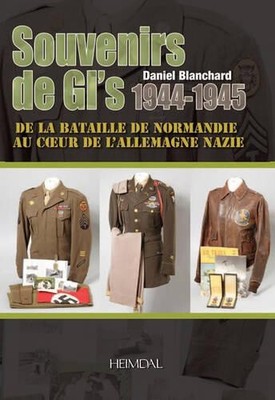 Souvenirs de Gi's, 1944-1945: de la Bataille de Normandie Au Coeur de