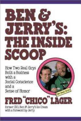 Ben & Jerry's: The Inside Scoop: How Two Real Guys Built a Business with  - GOOD