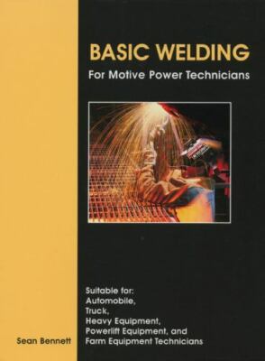 Basic Welding for Motive Power Technicians by Sean Bennett