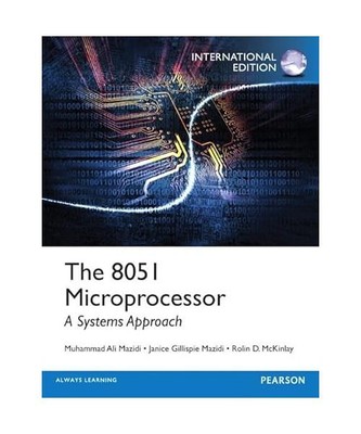 The 8051 Microprocessor: A Systems Approach, Muhammad Ali Mazidi