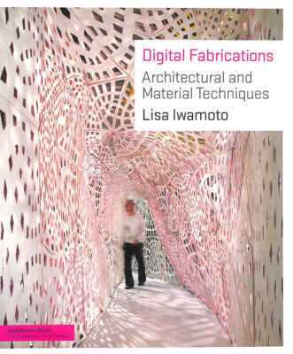 Digital Fabrications: Architectural and Material Techniques (Architecture Brie..