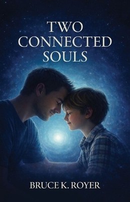 Two Connected Souls, Second Edition by Bruce K. Royer Paperback Book