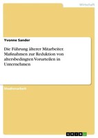 Die FüHrung äLterer Mitarbeiter. MaßNahmen Zur Reduktion Von Altersbedingten...