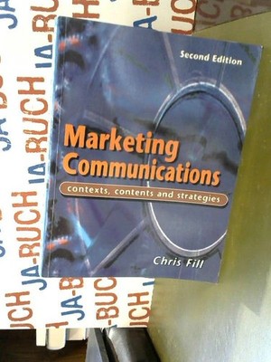 Marketing Communications: Contexts, Contents and Strategies: Frameworks, Theorie