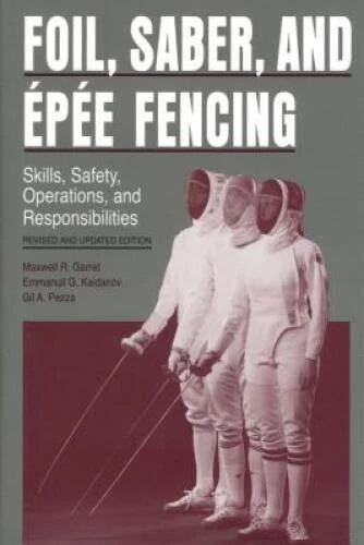 Foil, Saber, and pe Fencing: Skills, Safety, Operations, and Responsi - GOOD