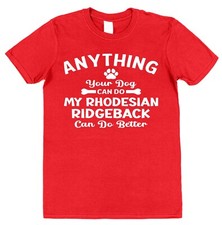 My Rhodesian Ridgeback Can Do Better T-Shirt Funny Unisex Adults Kids Dog Owner