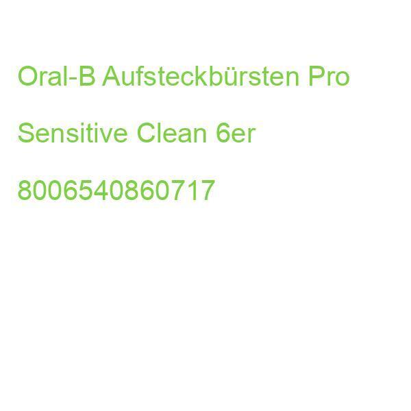 Braun Oral-B Aufsteckbürsten Pro Sensitive Clean 6er 8006540860717 | eBay | Zahnreinigung & Zahnpflege
