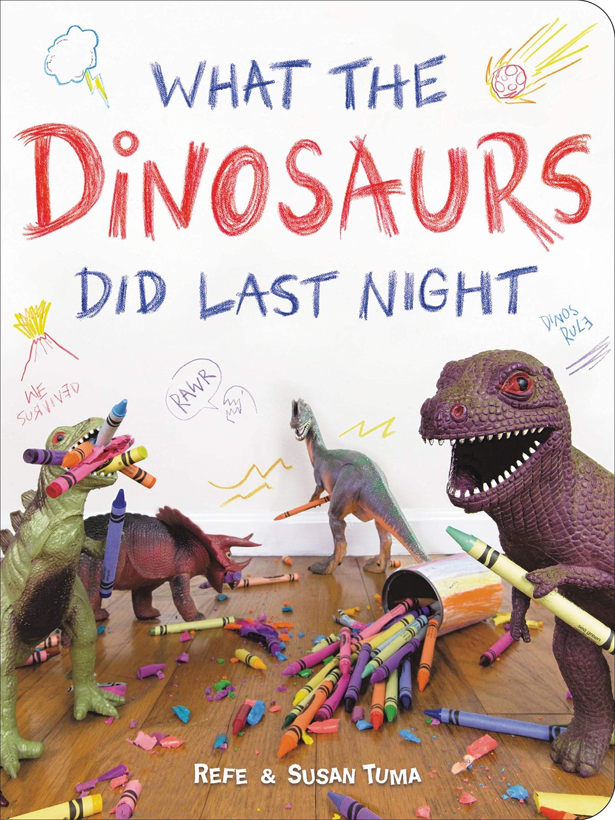 What the Dinosaurs Did Last Night: A Very Messy Adventure: 1 By Tuma, Refe Refe