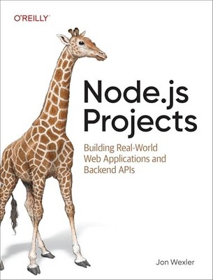 Node. Js Projects : Building Real-World Web Application -  NEW Jon Wexler 2025