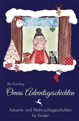Omas Adventsgeschichten: Advents- und Weihnachtsgeschichten f?r Kinder by Elke B