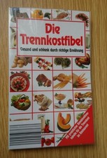 Die Trennkostfibel, Gesund und schlank durch richtige Ernährung 