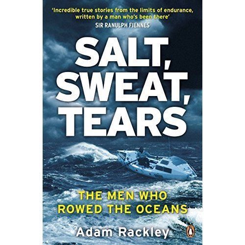Salt, Sweat, Tears The Men Who Rowed the Oceans by Adam Rackley (Paperback) Book