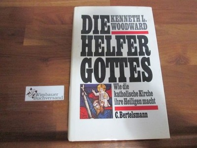 Die Helfer Gottes : wie die katholische Kirche ihre Heiligen macht. Aus dem Amer