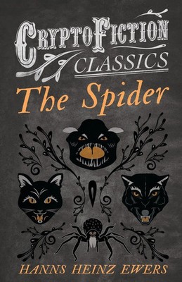 The Spider (Cryptofiction Classics - Weird Tales of Strange Creatures) Ewers