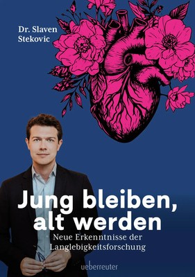 Jung bleiben, alt werden | Neue Erkenntnisse der Langlebigkeitsforschung | Buch
