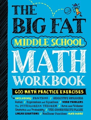 The Big Fat Middle School Math Workbook: 600 Math Practice Exercises (Big Fa...