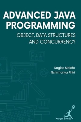 Advanced Java Programming: Object Data Structures and Concurrency by Nchimunya P