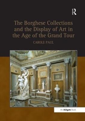Die Borghese Sammlungen und die Ausstellung von Kunst im Zeitalter der Grand Tour