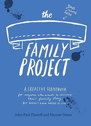 The Family Project: A Creative Handbook for Anyone Who Wants to Discover Their