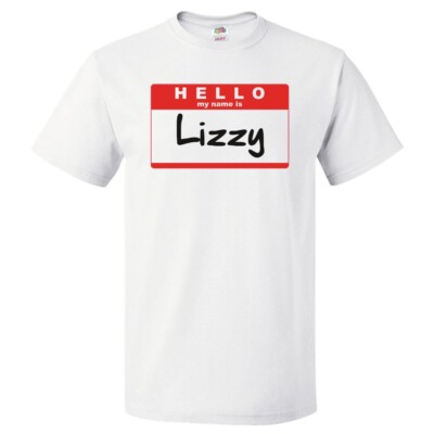 Hello My Name Is Lizzy T shirt Tee