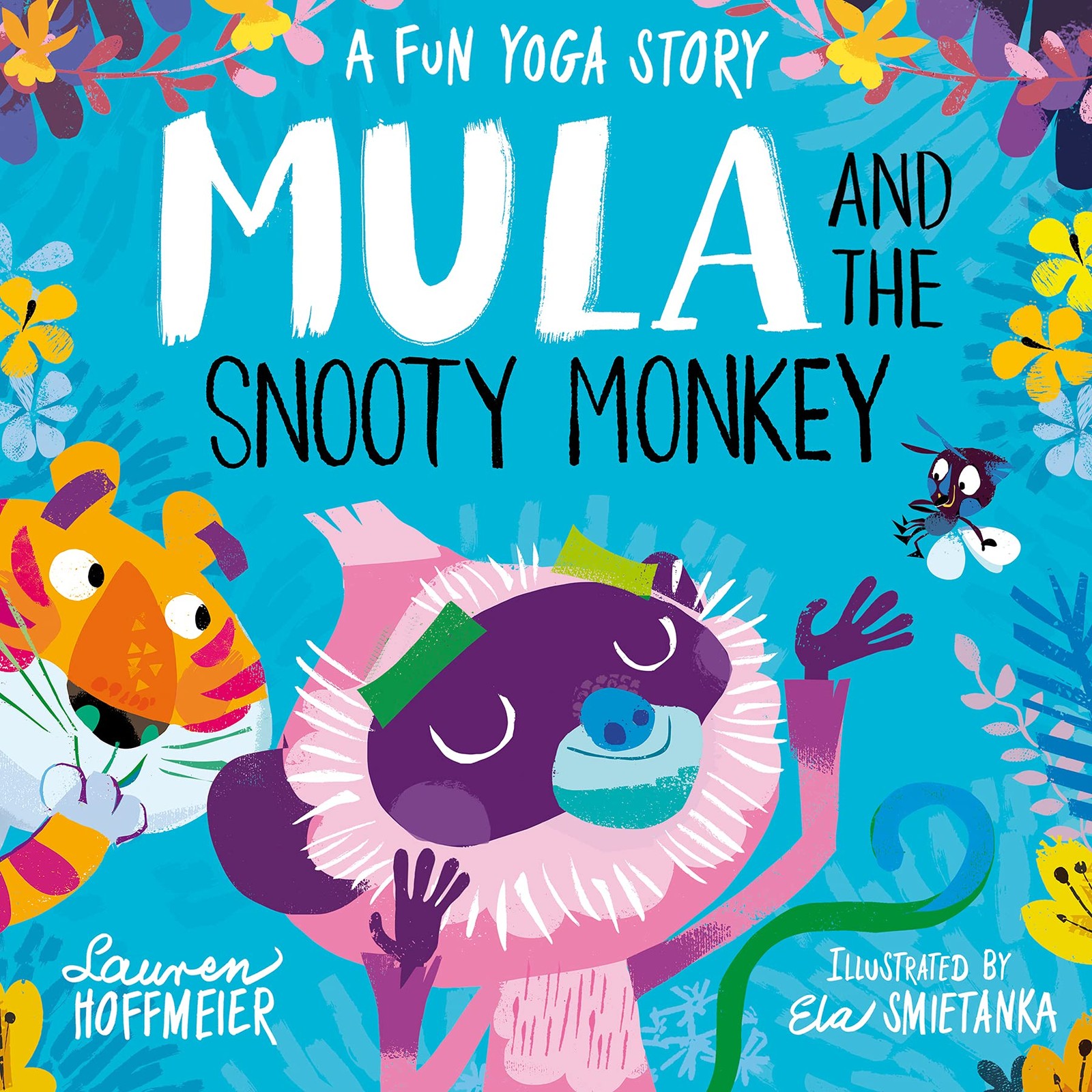 Mula and the Snooty Monkey: A Fun Yoga Story By Lauren Hoffmeier - Hardback