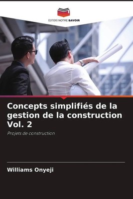 Williams Onyeji | Concepts simplifiés de la gestion de la construction Vol. 2