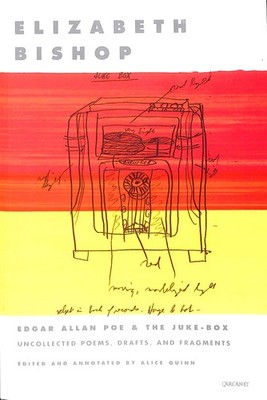 Edgar Allen Poe and the Juke-Box: Uncollected Poems, Drafts and Fragments