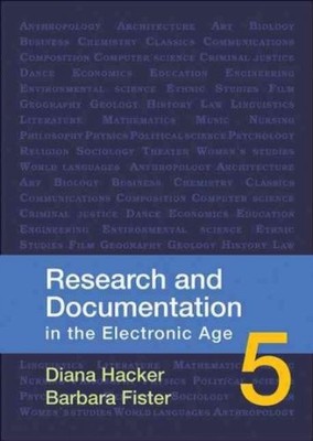 RESEARCH AND DOCUMENTATION IN THE ELECTRONIC AGE By Diana Barbara Fister Hacker