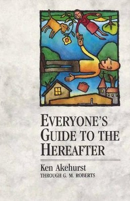 Everyone's Guide to the Hereafter, Akehurst, Ken
