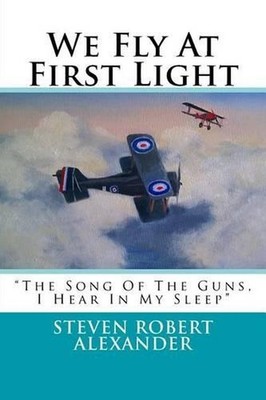 We Fly At First Light by Steven Robert Alexander (English) Paperback Book