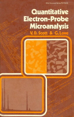 QUANTITATIVE ELECTRON-PROBE MICROANALYSIS (ELLIS HORWOOD SERIES),By V.D Scott &