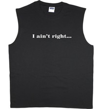 Men's sleeveless shirt I ain't right funny saying workout muscle tee tank top