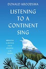 Listening to a Continent Sing: Birdsong by Bicycle from the Atlantic to the Pacific by Donald E. Kroodsma (Hardback, 2016)