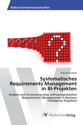 Systematisches Requirements Management in BI-Projekten Jörg Kiesewetter